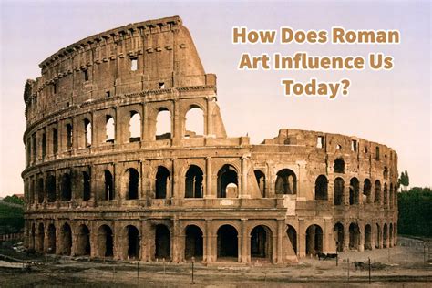 how does roman art influence us today the way roman roads shaped modern infrastructure