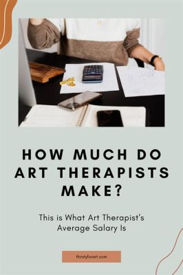 How Much Does an Art Therapist Make? – A Deep Dive into the Occupation’s Financial Landscape