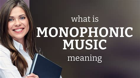 what is monophonic in music? What if we explored the concept of monophony through the lens of its historical development and influence on modern music genres?