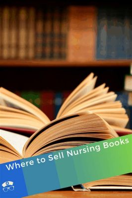 where to sell nursing books - how does the digital age affect book sales?